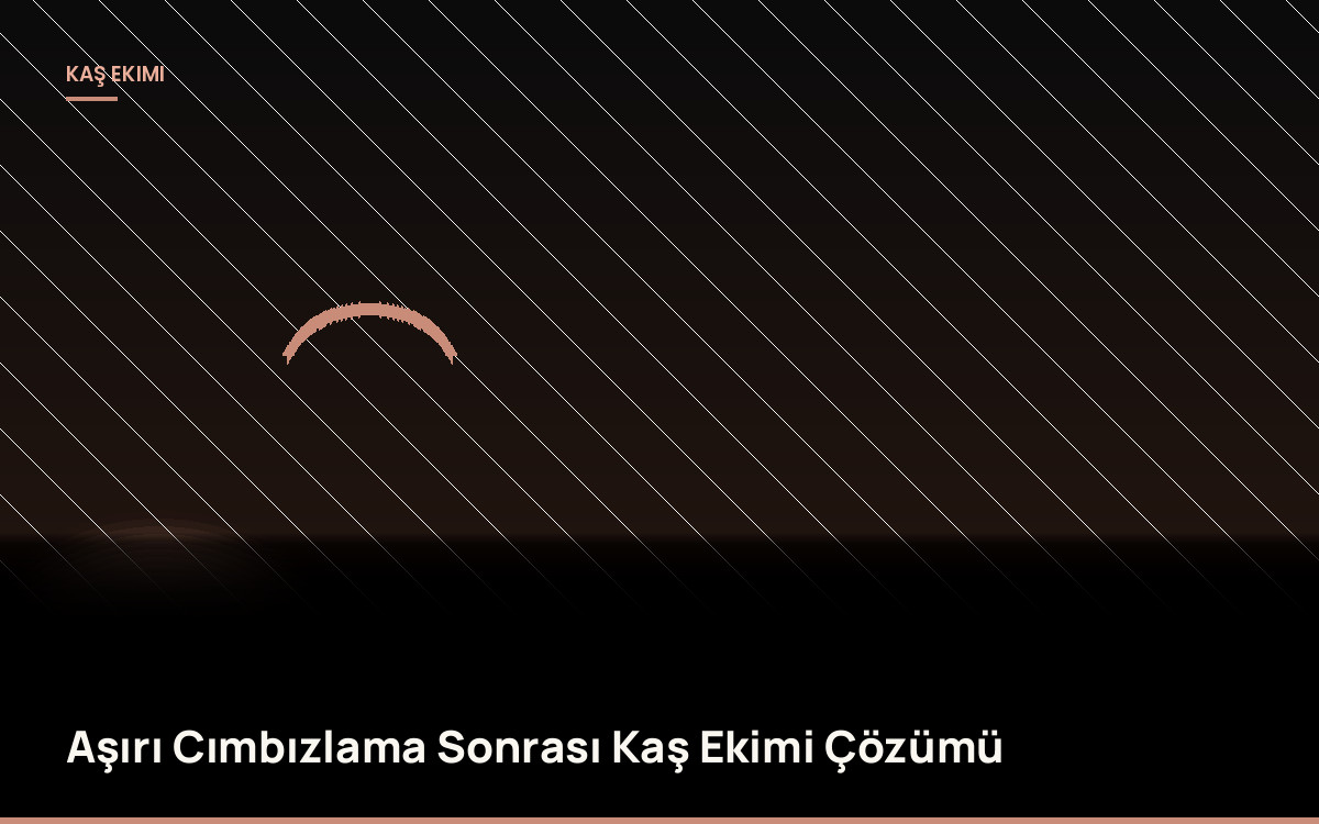 Aşırı Cımbızlama Sonrası Kaş Ekimi Çözümü