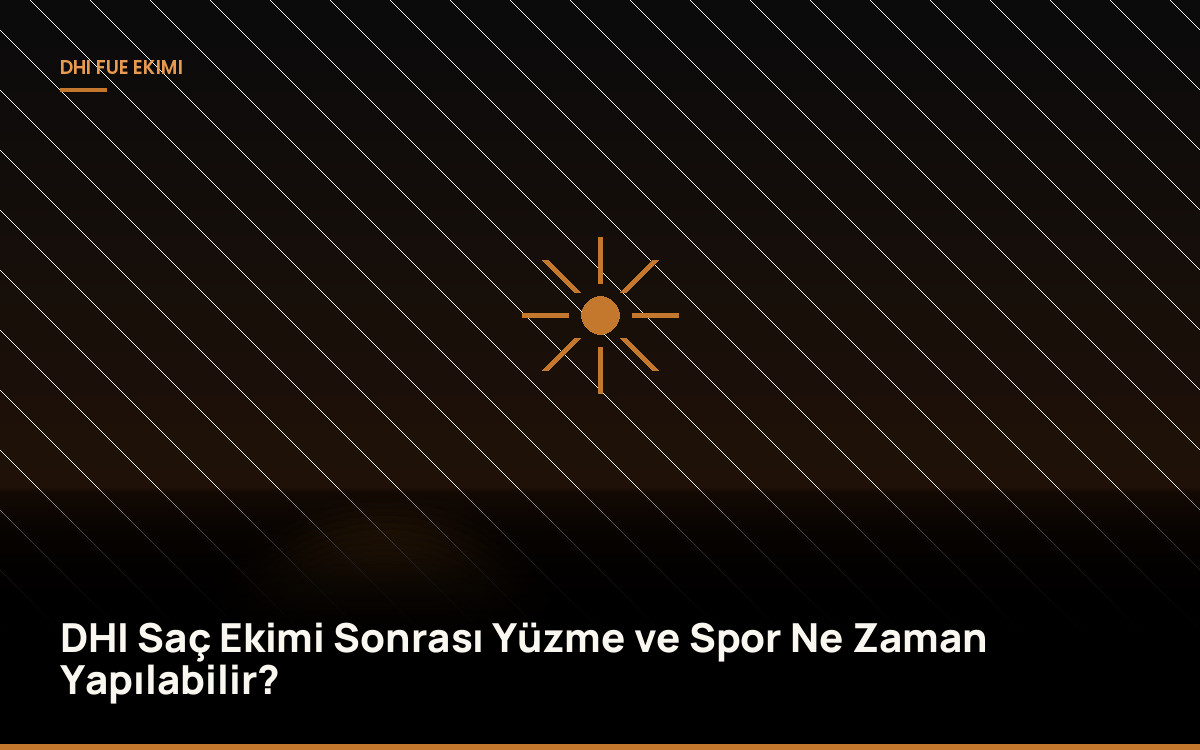 DHI Saç Ekimi Sonrası Yüzme ve Spor Ne Zaman Yapılabilir?