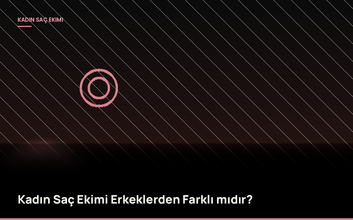 Kadın Saç Ekimi Erkeklerden Farklı mıdır?