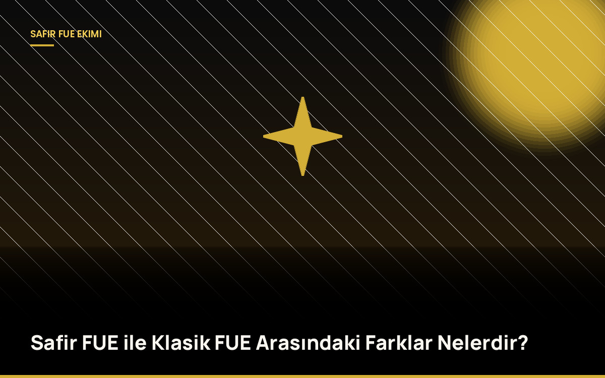 Safir FUE ile Klasik FUE Arasındaki Farklar Nelerdir?